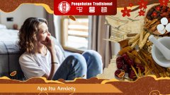 Apa Itu Anxiety? Inilah Penjelasan Lengkapnya